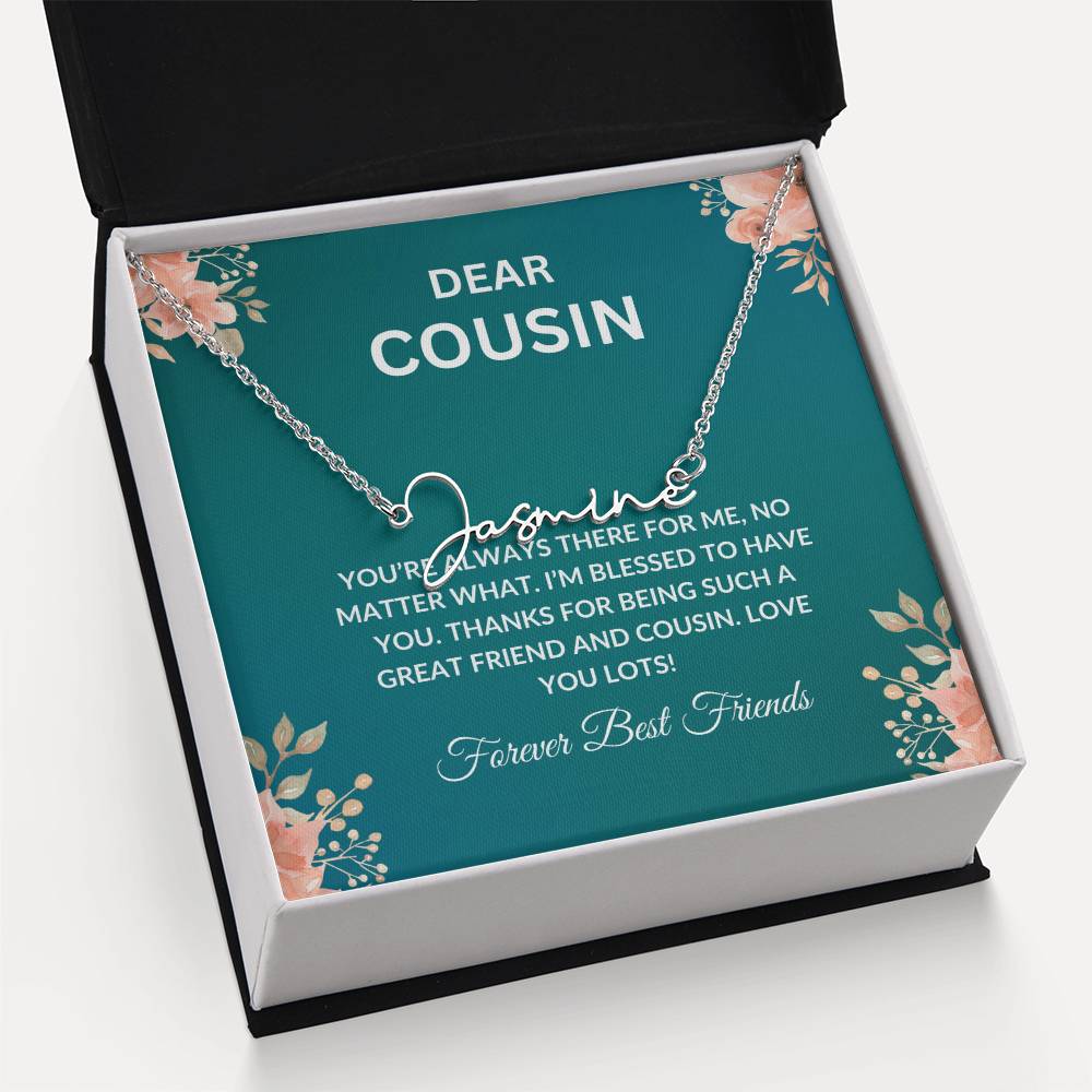 Custom Name Necklace | Cousin Necklace | To My Cousin My Forever Best Friend - Signature Style Necklace | Cousin Friendship Necklace