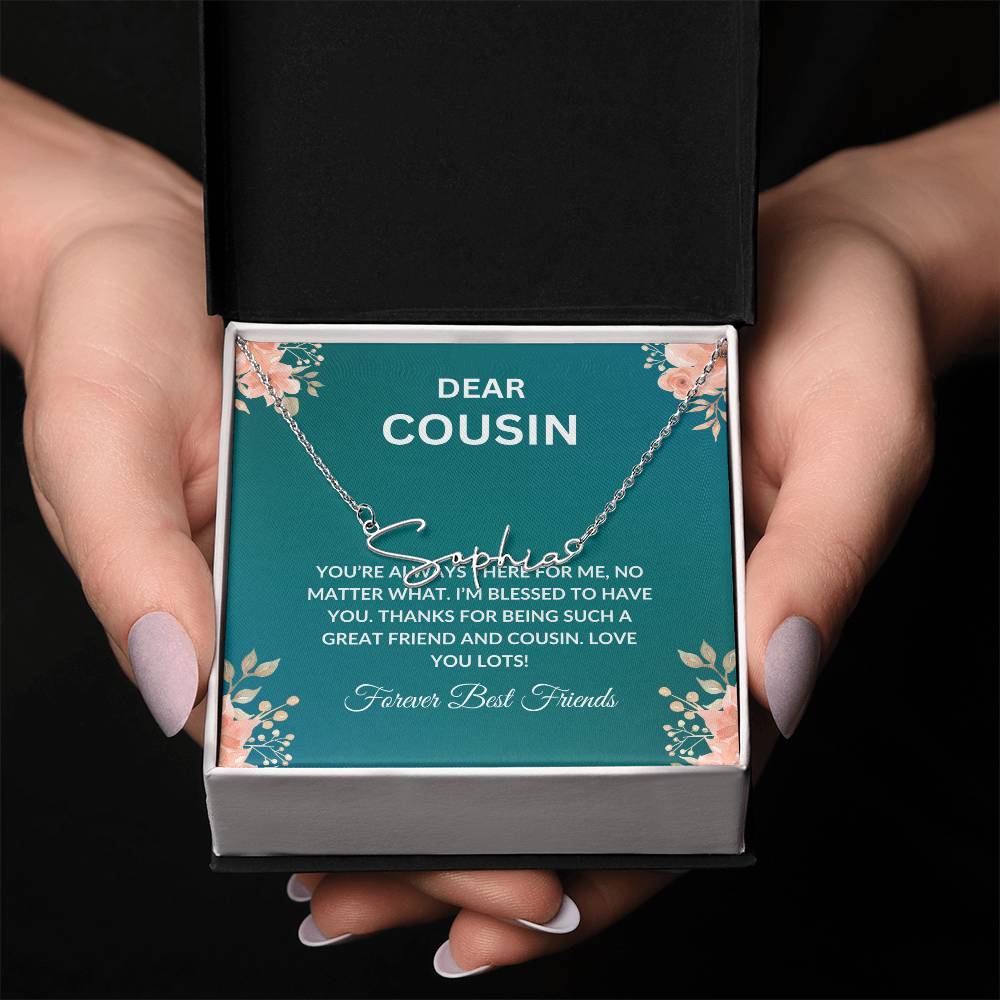 Custom Name Necklace | Cousin Necklace | To My Cousin My Forever Best Friend - Signature Style Necklace | Cousin Friendship Necklace