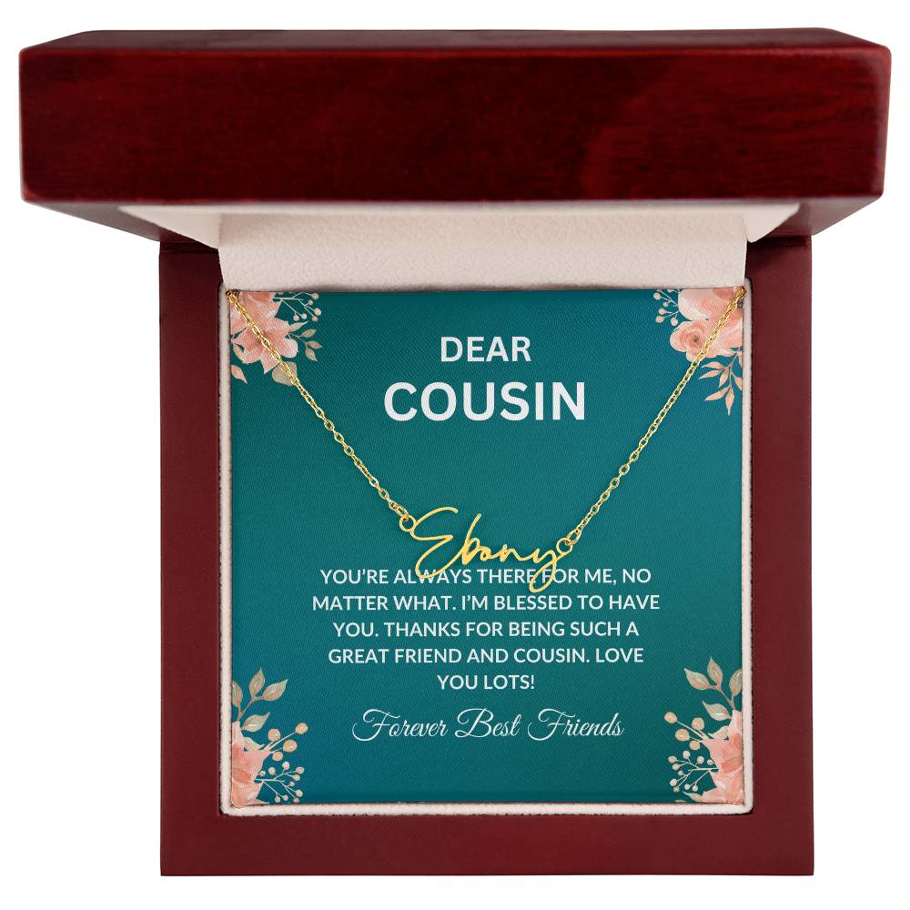 Custom Name Necklace | Cousin Necklace | To My Cousin My Forever Best Friend - Signature Style Necklace | Cousin Friendship Necklace