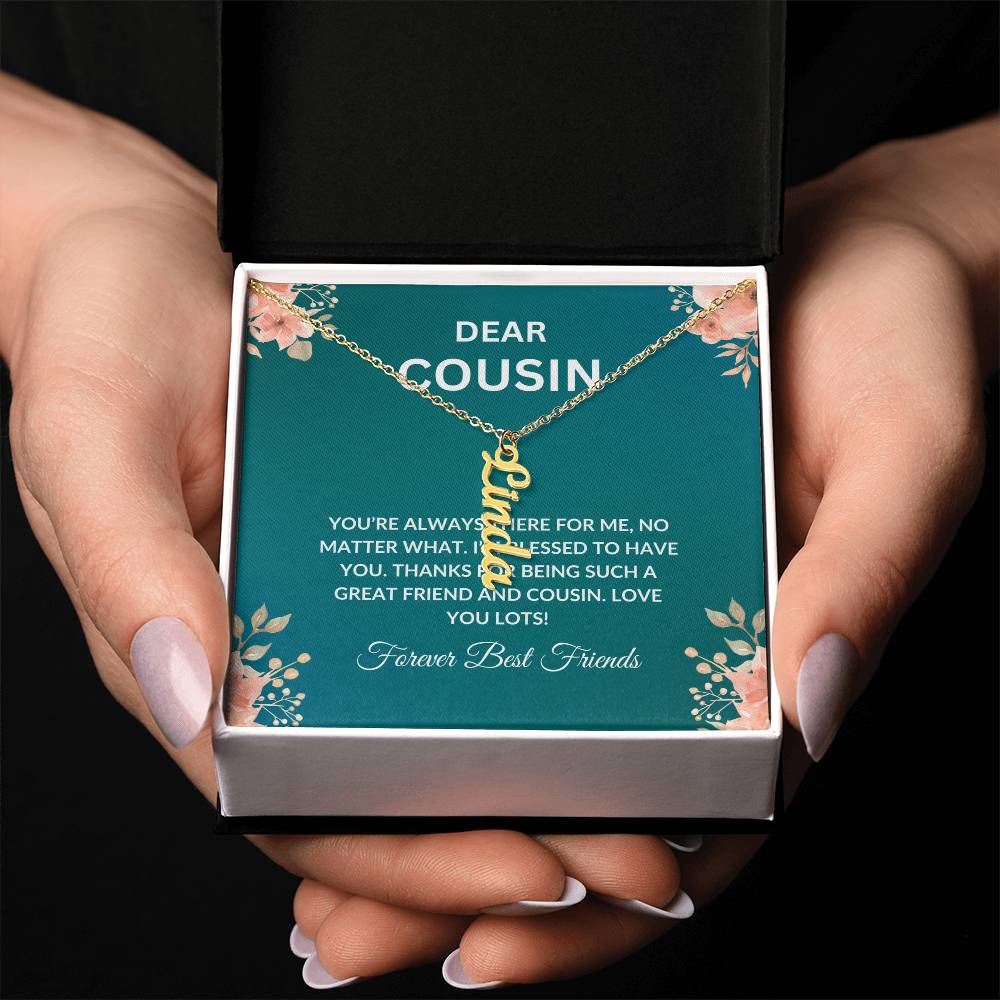 Custom Name Necklace | Cousin Necklace | To My Cousin My Forever Best Friend - Vertical Name Necklace | Cousin Friendship Necklace