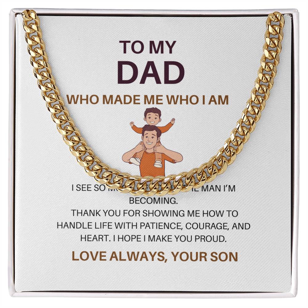 Dad, You Made Me Who I Am – Premium Cuban Link Chain Gift from Son