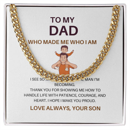 Dad, You Made Me Who I Am – Premium Cuban Link Chain Gift from Son