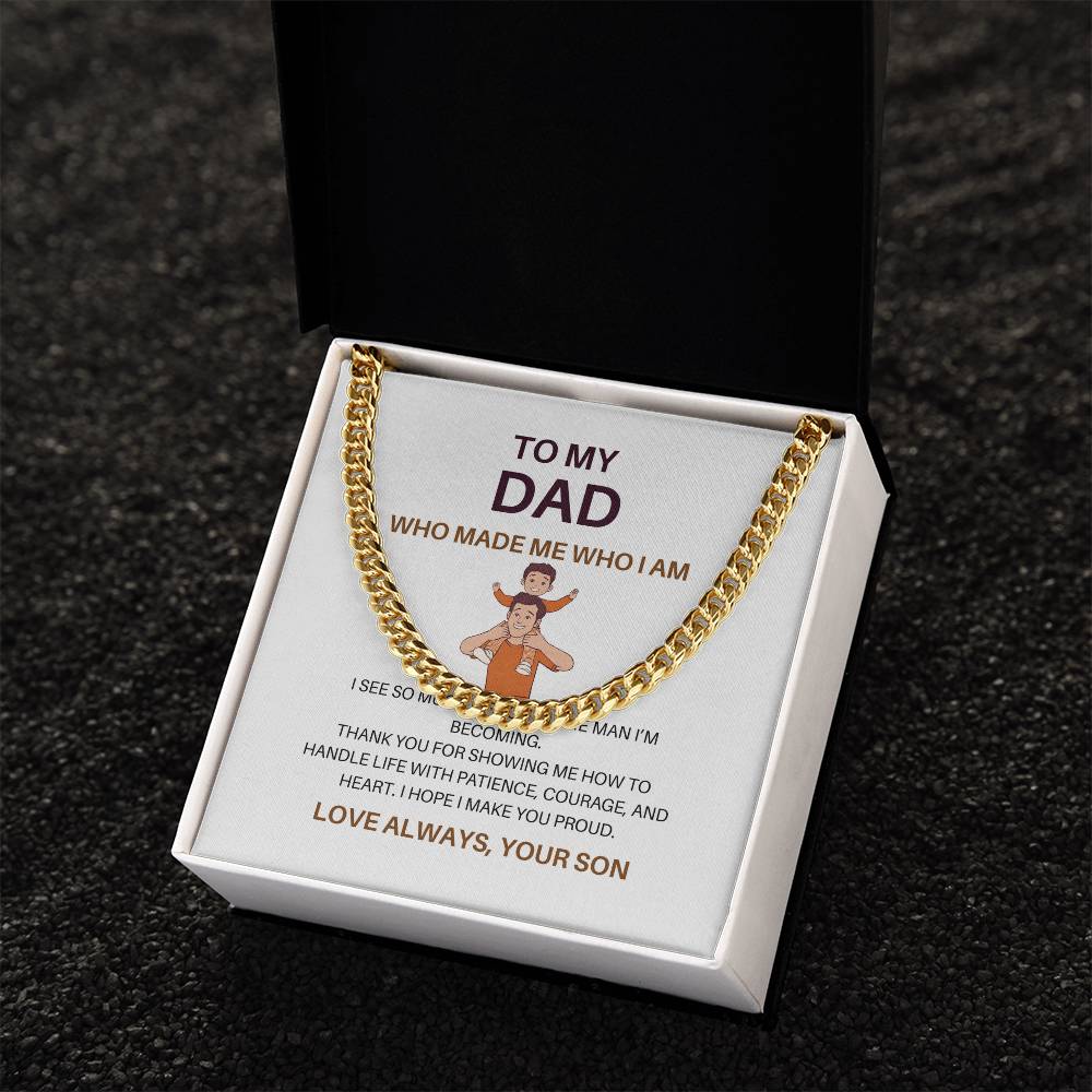 Dad, You Made Me Who I Am – Premium Cuban Link Chain Gift from Son