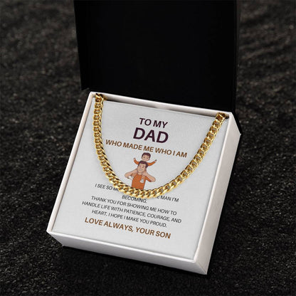 Dad, You Made Me Who I Am – Premium Cuban Link Chain Gift from Son