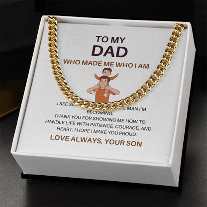 Dad, You Made Me Who I Am – Premium Cuban Link Chain Gift from Son