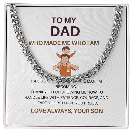 Dad, You Made Me Who I Am – Premium Cuban Link Chain Gift from Son