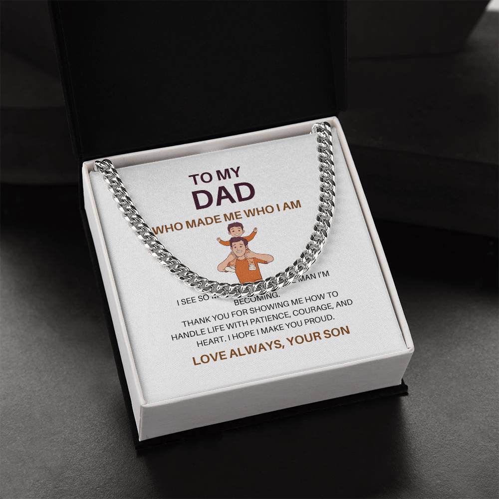 Dad, You Made Me Who I Am – Premium Cuban Link Chain Gift from Son