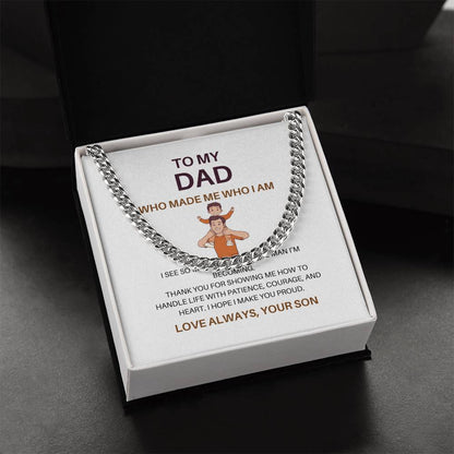 Dad, You Made Me Who I Am – Premium Cuban Link Chain Gift from Son