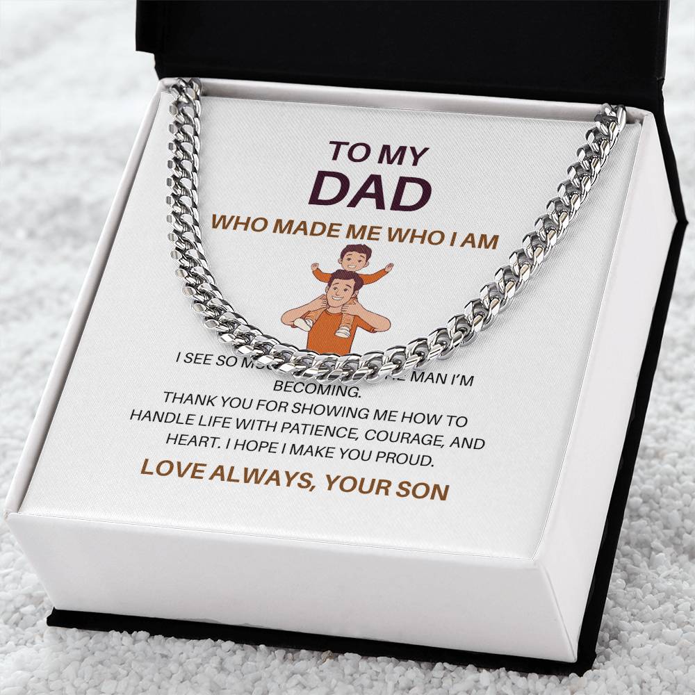Dad, You Made Me Who I Am – Premium Cuban Link Chain Gift from Son