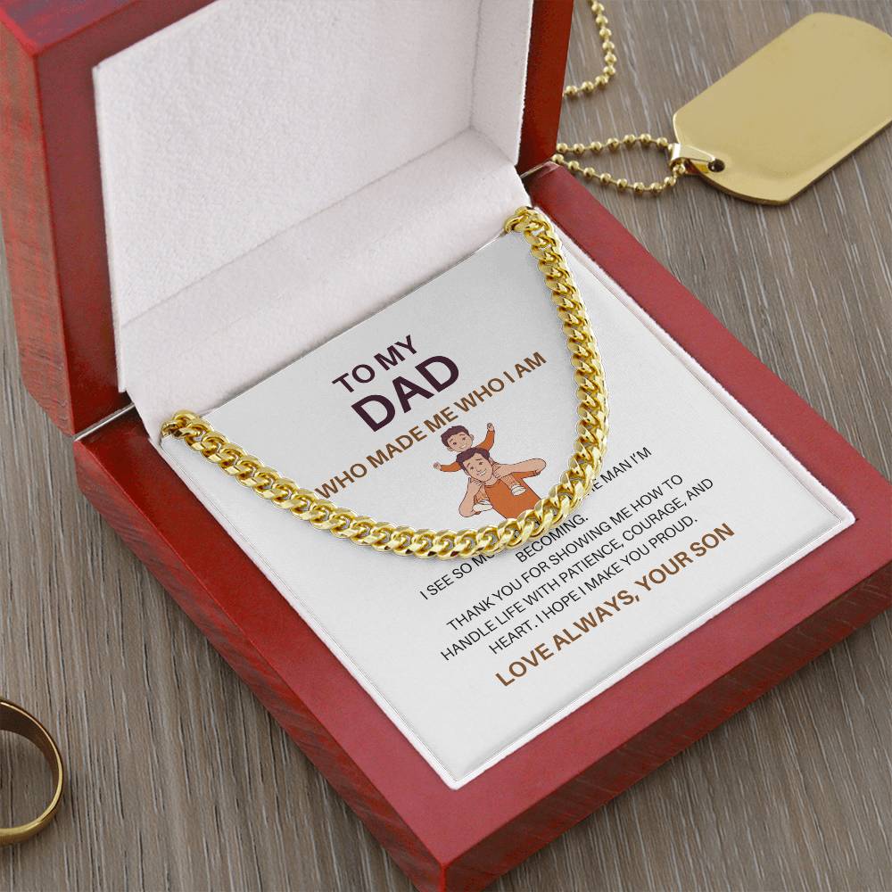 Dad, You Made Me Who I Am – Premium Cuban Link Chain Gift from Son