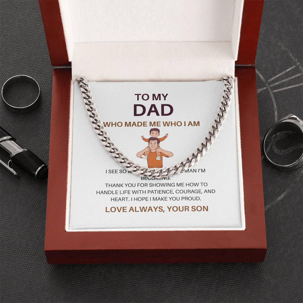 Dad, You Made Me Who I Am – Premium Cuban Link Chain Gift from Son