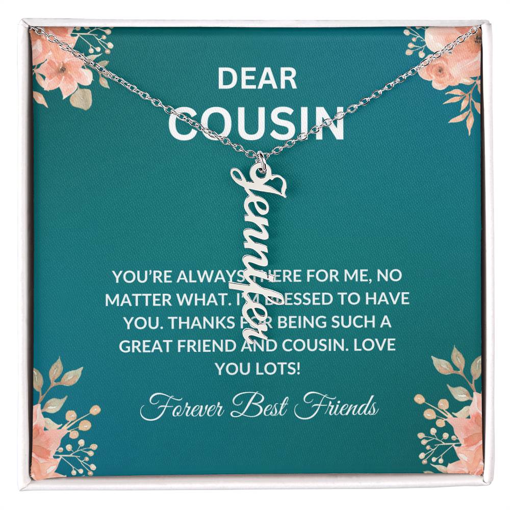 Custom Name Necklace | Cousin Necklace | To My Cousin My Forever Best Friend - Vertical Name Necklace | Cousin Friendship Necklace