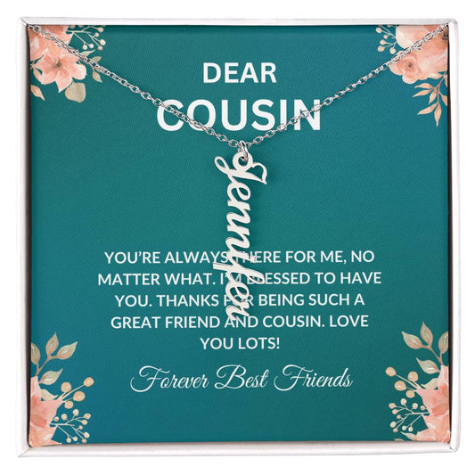 Custom Name Necklace | Cousin Necklace | To My Cousin My Forever Best Friend - Vertical Name Necklace | Cousin Friendship Necklace