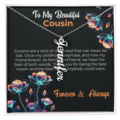 Custom Name Necklace | Cousin Necklace | To My Beautiful Cousin - Vertical Name Necklace | Cousin Friendship Necklace
