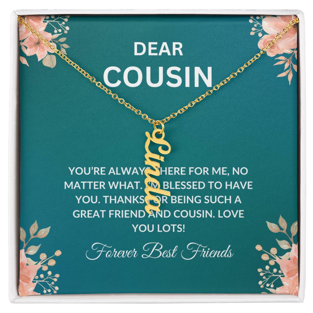 Custom Name Necklace | Cousin Necklace | To My Cousin My Forever Best Friend - Vertical Name Necklace | Cousin Friendship Necklace