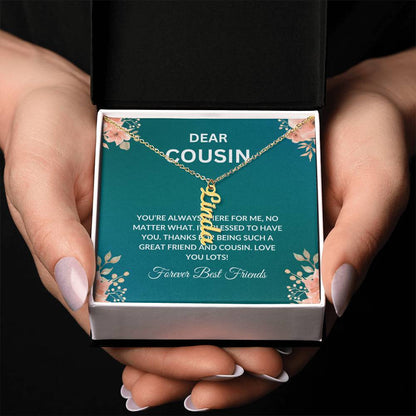 Custom Name Necklace | Cousin Necklace | To My Cousin My Forever Best Friend - Vertical Name Necklace | Cousin Friendship Necklace
