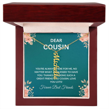 Custom Name Necklace | Cousin Necklace | To My Cousin My Forever Best Friend - Vertical Name Necklace | Cousin Friendship Necklace